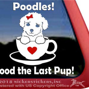 Poodles! Good the the Last Pup! | DC1181CUP | High Quality Adhesive Vinyl Teacup Poodle Window Decal Sticker