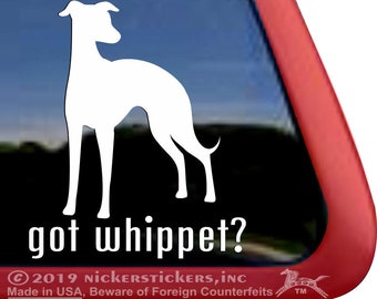 Got Whippet? | DC513GOT | High Quality Adhesive Vinyl Window Decal Sticker
