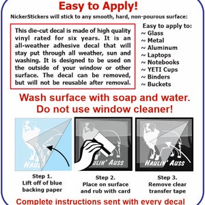 May include: Instructions for applying a die-cut vinyl decal. The decal is rated for six years and can be applied to glass, metal, aluminum, laptops, notebooks, YETI cups, binders, and buckets. The instructions show how to lift the decal off of the backing paper, place it on the surface, and rub it with a card to remove the transfer tape.