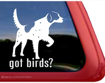 Got Birds? | DC508GOT | High Quality Adhesive Vinyl English Setter Window Decal Sticker