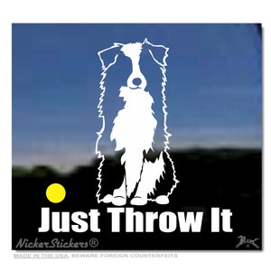 Just Throw It | High Quality Aussie Australian Shepherd Dog Window Decal Sticker