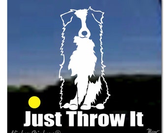 Just Throw It | High Quality Aussie Australian Shepherd Dog Window Decal Sticker
