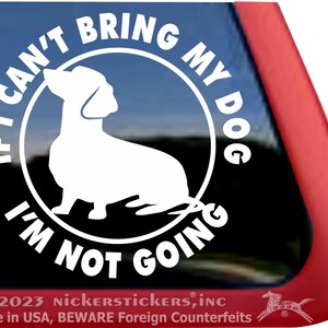 If I Can't Bring My Dog, I'm Not Going High Quality Adhesive Vinyl Dachshund Dog Window Decal Sticker image 1