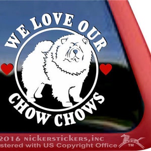 We Love Our Chow Chows | DC999HEAS | High Quality Adhesive Vinyl Dog Window Decal Sticker