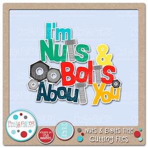 May include: A colorful digital design featuring the words "I'm Nuts & Bolts About You" with various sized nuts and bolts surrounding the text. The design is available in SVG, DXF, JPG, and PNG formats.