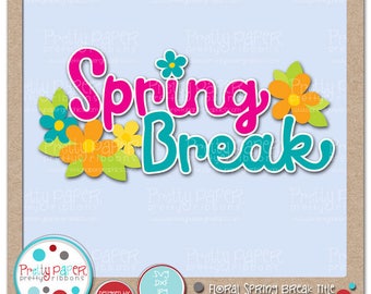 Floral Spring Break Title Cutting Files & Clip Art - Instant Download