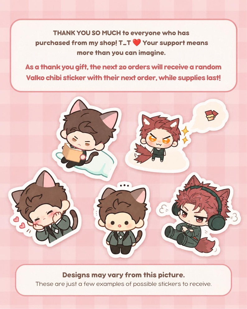 May include: A collection of five chibi-style stickers featuring characters with animal ears and tails. The text reads: THANK YOU SO MUCH to everyone who has purchased from my shop! T_T Your support means more than you can imagine. Designs may vary from this picture.