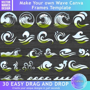 May include: A collection of 20+ wave designs in white and green, with a dark wood grain background. Text at the top reads "Make Your own Wave Canva Frames Template". The bottom text says "30 Easy Drag and Drop" and "Create your unique designs in just seconds".