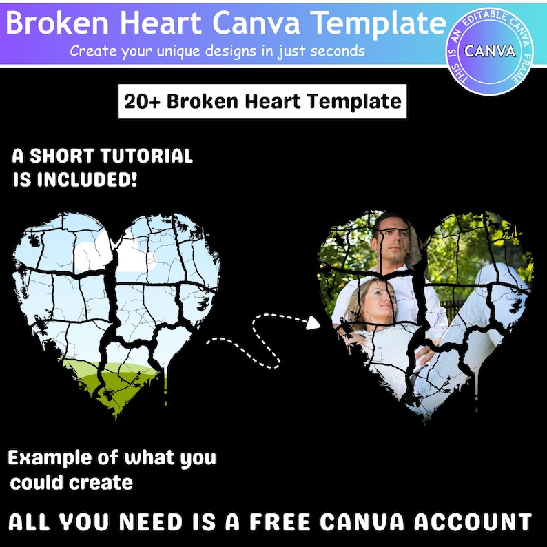 May include: A black graphic with the text "Broken Heart Canva Template" and "20+ Broken Heart Template." The image shows a broken heart design with a couple inside. The text "A short tutorial is included!" is also present.