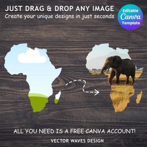 May include: A design showing the African continent's outline, one side with a blue sky and cloud, the other with an elephant in a savanna. Text reads: "JUST DRAG & DROP ANY IMAGE...Create your unique designs in just seconds...ALL YOU NEED IS A FREE CANVA ACCOUNT!"