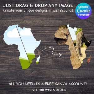 May include: A design concept showing the African continent split in two, with wildlife imagery. Text reads "JUST DRAG & DROP ANY IMAGE" and "Create your unique designs in just seconds". Includes a Canva template and the text "ALL YOU NEED IS A FREE CANVA ACCOUNT!".