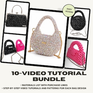 May include: A collection of beaded handbags in black, hot pink, and iridescent white, featuring various shapes including rectangular, circular, and crescent designs with metal chain straps and the text 10-VIDEO TUTORIAL BUNDLE displayed below.