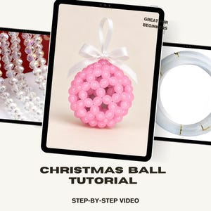 May include: A pink beaded sphere ornament topped with a white satin ribbon bow. The image includes text reading GREAT FOR BEGINNERS, CHRISTMAS BALL TUTORIAL, and STEP-BY-STEP VIDEO, alongside visuals of clear faceted beads and a spool of clear cord.