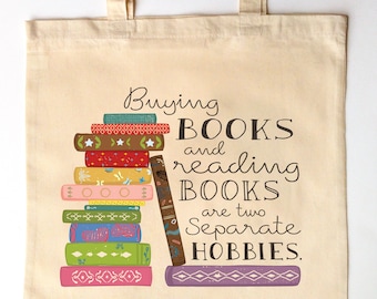 Buying Books and Reading Books are Two Separate Hobbies - Tote Bag - Quote Bag - Bibliophile's Tote Bag - Library Tote