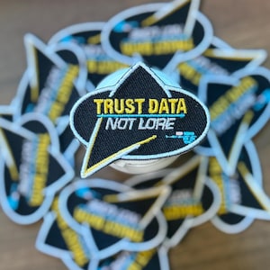 Trust Data Not Lore Embroidered Patch