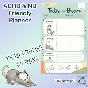 May include: ADHD & ND Friendly Planner with the text "Today, in theory." The planner includes sections for "Gotta do these," "These would be nice but it will be fine either way," and "Probably not happening but sure." The image also features a raccoon, opossum, and bird.