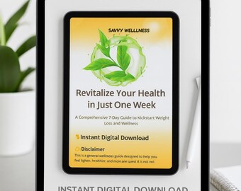May include: A digital tablet displays a wellness guide titled "Revitalize Your Health in Just One Week." The guide, from Savvy Welllness, promises a 7-day kickstart to weight loss and wellness. The image also includes a stylus and text: "Instant Digital Download."