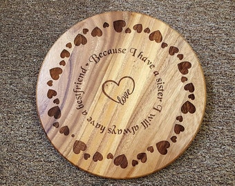 Gift for Sister, Lazy Susan, Wood Lazy Susan, Because I Have A Sister, Birthday Present, Gift for Her, Custom, Laser Engraved