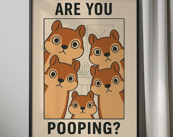 Op de afbeelding: Een ingelijste poster met een cartoonillustratie van vijf bruine eekhoorns met grote ogen. De tekst "ARE YOU POOPING?" wordt in vette, zwarte letters weergegeven. De poster staat tegen een neutrale achtergrond.