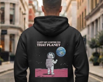 I Left My Coffee On That Planet Hoodie | Astronaut Cat Sweatshirt | Funny Space Coffee Hoodie | Cat Lover Gift | Bad Meow Co