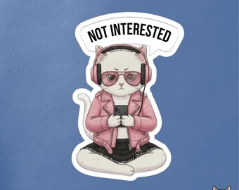 Not Interested Cat Sticker | Funny Girl Cat Sticker | Sarcastic Cat Sticker | Introvert Gift | Cat Lover Sticker