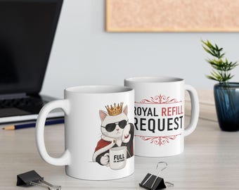 Royal Refill Request Cat Mug | Funny Cat Lover Gift | Sarcastic Coffee Mug | Introvert Gift | King Cat Mug