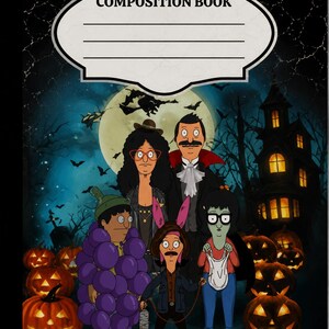 May include: A black composition book featuring a Halloween-themed illustration of the Belcher family from Bob's Burgers in costumes. The cover displays a haunted house, a full moon, and jack-o'-lanterns. The text COMPOSITION BOOK is printed at the top.