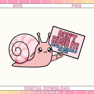 May include: A pink cartoon snail holding a sign that reads "DON'T RUSH IT! YOU'RE S-NAILING IT SO FAR!" The snail has a striped shell and is set against a light pink background with a grid pattern. The image is labeled "SVG" and "PNG".