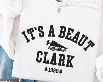 It's a Beaut Clark Sweatshirt, Griswold Christmas Sweatshirt, Funny Christmas Shirt, Christmas Vacation Shirt, Christmas Crewneck, Xmas Tee