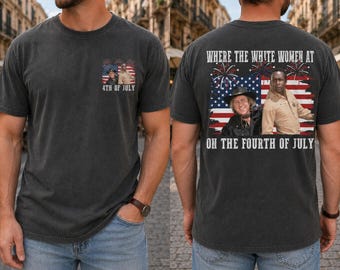 Where The White Women At On The Fourth Of July Shirt, Blazing Saddles Movie T-Shirt, Classic Movie Quote Tee, Funny Show Fireworks T-Shirt