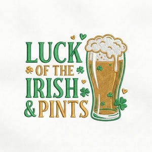 May include: An embroidered design featuring a pint of beer with a foamy head and the text "Luck of the Irish & Pints" in green and gold. The design includes shamrocks and hearts, perfect for St. Patrick's Day.
