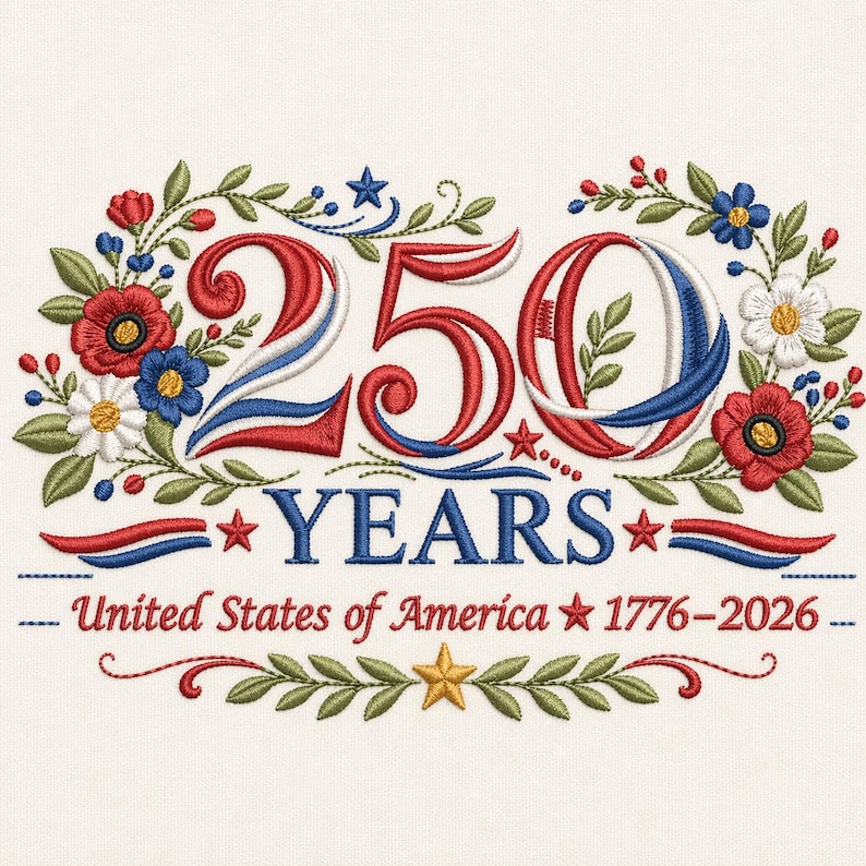 K&ouml;nnte beinhalten: Gesticktes Design zur Feier von 250 Jahren der Vereinigten Staaten von Amerika. Das Design zeigt die Zahl "250" in Rot, Wei&szlig; und Blau, umgeben von floralen Elementen und den Worten "YEARS" und "United States of America 1776-2026".