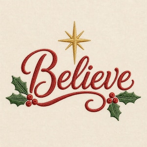 Puede incluir: Un diseño de bordado que presenta la palabra Believe en letra cursiva roja, centrada bajo una estrella dorada de ocho puntas. El texto está acentuado con hojas de acebo verdes y racimos de bayas rojas a ambos lados de la palabra.