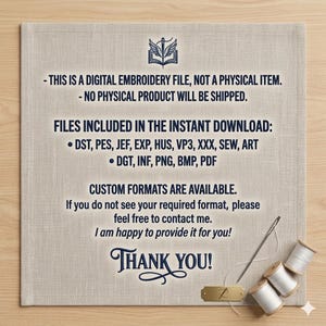 May include: A beige digital embroidery file announcement with text and a logo. The text states the file is not a physical item and will not be shipped. It lists included file formats and offers custom formats. A needle and thread spools are in the image.