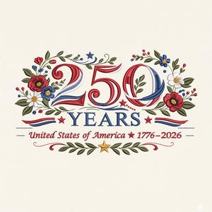 May include: Embroidered design celebrating 250 years of the United States of America, 1776-2026. The design features the number 250 in red, white, and blue, surrounded by floral elements and stars, on a cream background.