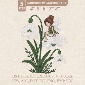 May include: An embroidery machine file featuring a fairy sitting on a snowdrop flower. The design includes green leaves and white flowers, with the text "5 SIZE" and size options from 4" to 8". File formats include DST, PES, JEF, EXP, HUS, VP3, XXX, SEW, ART, DGT, INF, PNG, BMP, and PDF.