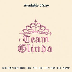 May include: A pink embroidered design featuring a crown above the words "Team Glinda." The text is in a decorative font. The phrase "Available 5 Size" is at the top. Below are file format abbreviations.