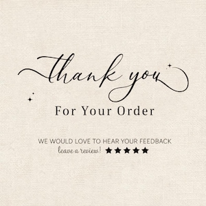 May include: A beige card featuring black text that reads Thank you For Your Order. Below this, the text states WE WOULD LOVE TO HEAR YOUR FEEDBACK leave a review! followed by five black stars. Small black star icons accent the text.