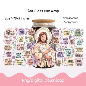 May include: A 16oz glass can wrap featuring an illustration of Jesus holding a lamb, surrounded by inspirational phrases and floral accents. The wrap is 9.75x5 inches and has a transparent background. The design includes the text "Jesus", "Faith", and "Love".