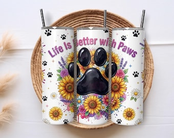 Życie jest lepsze z Paws Tumbler Wrap PNG 20oz Skinny, Psia łapa, Słonecznik, Sublimacja, Miłośnik zwierząt