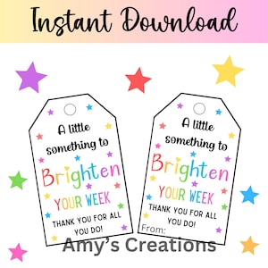 Printable Something To Brighten Your Week Gift Tag Gift Tag, Thank You For All You Do, Teacher Nurse Staff Employee Co-worker Tag