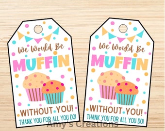 We Would Be Muffin Without You Teacher Gift Tag – Printable Appreciation Tag - Instant Download, PDF