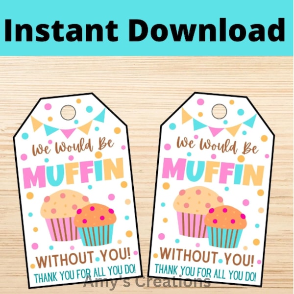 We Would Be Muffin Without You Teacher Gift Tag – Printable Appreciation Tag - Instant Download, PDF