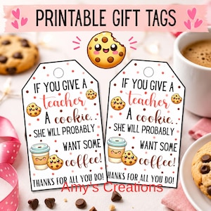 May include: Two white rectangular gift tags with rounded top corners featuring the text IF YOU GIVE A teacher A cookie. SHE WILL PROBABLY WANT SOME coffee! THANKS FOR ALL YOU DO! Decorated with illustrations of a smiling cookie and coffee cup.