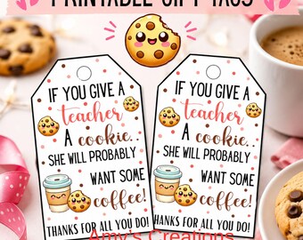 If You Give a Teacher a Cookie' Gift Tag - Teacher Appreciation Printable - Instant PDF Download