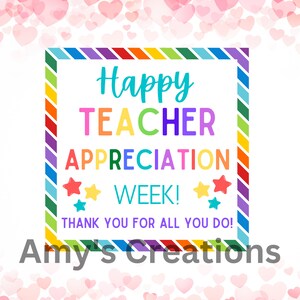 May include: A colorful graphic for Teacher Appreciation Week. The design features the words "Happy Teacher Appreciation Week!" in various colors, surrounded by a rainbow border and star accents. The text "Thank you for all you do!" is also included.