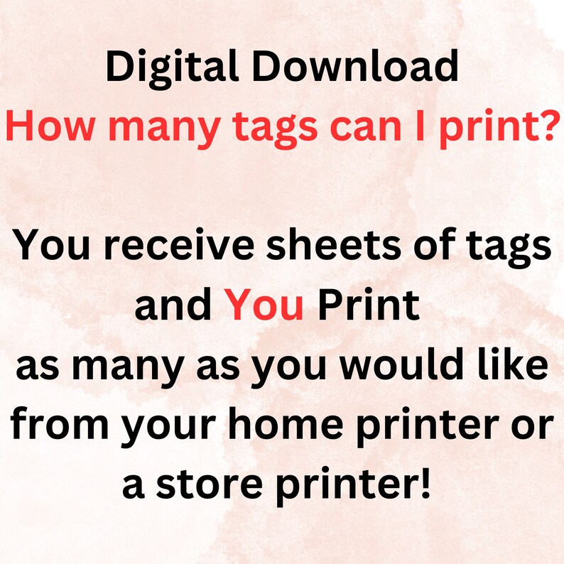May include: Digital download graphic with text: "How many tags can I print?" and "You Print as many as you would like from your home printer or a store printer!"