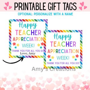 May include: Printable gift tags with the text "Happy Teacher Appreciation Week!" in colorful letters. The tags have a rainbow border and star accents. The text "Thank you for all you do!" is also included. The tags are designed by Amy's Creations.