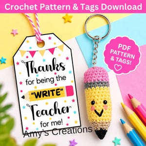 May include: A printable gift tag with pink and yellow bunting and stars, reading "Thanks for being the "WRITE" Teacher for me!" alongside a crocheted pencil keychain with a smiling face, pink eraser, yellow body, and black tip.