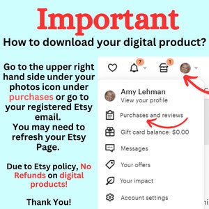 May include: Image with text: "Important. How to download your digital product?" Instructions on finding purchases on Etsy. Includes "No Refunds on digital products!" text. A screenshot of the Etsy profile page with the "Purchases and reviews" option highlighted.